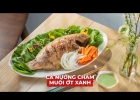 Bùng nổ vị giác với cá nướng da giòn chấm muối ớt xanh cay nồng